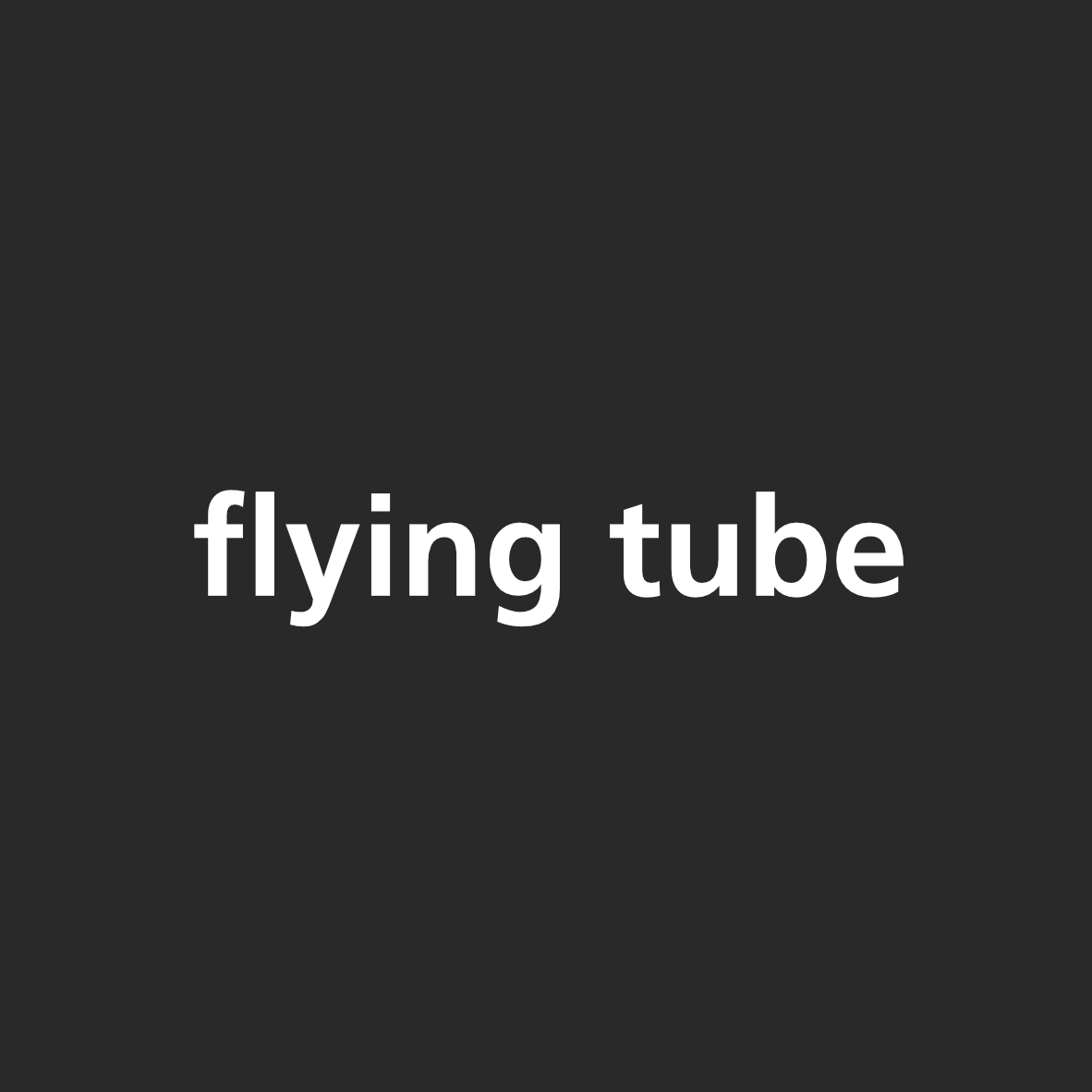 flying tube