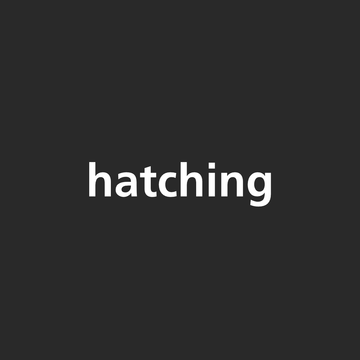 hatching